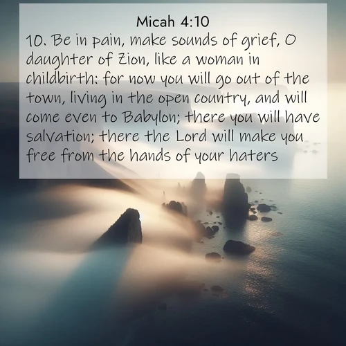 BBE Micah 4:10 overlaying nature image scene: Coastal fog reveals and conceals seaside cliffs.;10. Be in pain, make sounds of grief, O daughter of Zion, like a woman in childbirth: for now you will go out of the town, living in the open country, and will come even to Babylon; there you will have salvation; there the Lord will make you free from the hands of your haters.