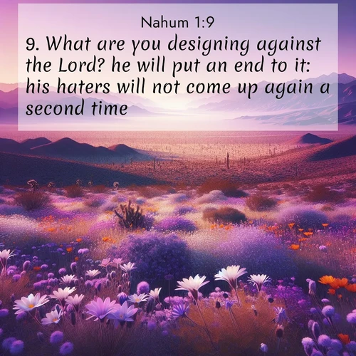 BBE Nahum 1:9 overlaying nature image scene: Desert wildflowers carpet Death Valley after winter rains. Mountains fade to purple on the horizon.;9. What are you designing against the Lord? he will put an end to it: his haters will not come up again a second time.