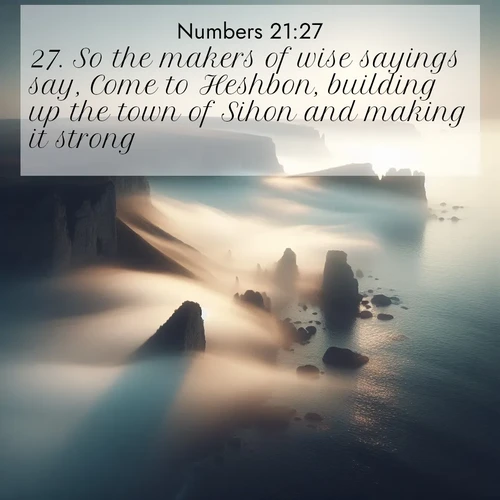 BBE Numbers 21:27 overlaying nature image scene: Coastal fog reveals and conceals seaside cliffs.;27. So the makers of wise sayings say, Come to Heshbon, building up the town of Sihon and making it strong: