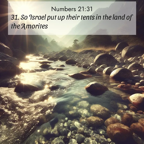 BBE Numbers 21:31 overlaying nature image scene: Mountain streams sing ancient songs. Sunlight dances through clear pools.;31. So Israel put up their tents in the land of the Amorites.