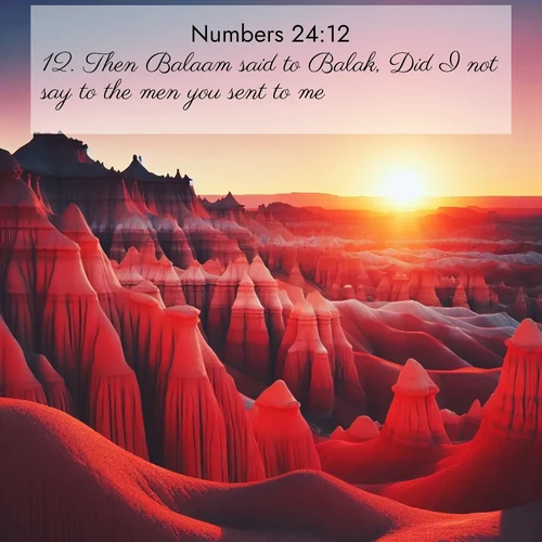 BBE Numbers 24:12 overlaying nature image scene: Wind-carved hoodoos stand like sentinels in the painted desert. Their red-rock spires catch the last rays of sunset.;12. Then Balaam said to Balak, Did I not say to the men you sent to me,
