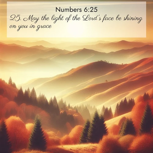 BBE Numbers 6:25 overlaying nature image scene: Autumn colors paint hillsides in warm earth tones.;25. May the light of the Lord's face be shining on you in grace: