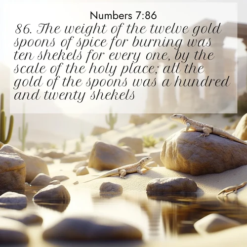 BBE Numbers 7:86 overlaying nature image scene: Desert lizards bask on sun-warmed rocks near ancient ruins.;86. The weight of the twelve gold spoons of spice for burning was ten shekels for every one, by the scale of the holy place; all the gold of the spoons was a hundred and twenty shekels;