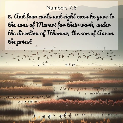 BBE Numbers 7:8 overlaying nature image scene: Spring migration fills marshlands with calling birds.;8. And four carts and eight oxen he gave to the sons of Merari for their work, under the direction of Ithamar, the son of Aaron the priest.