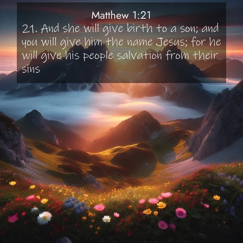 BBE Gospel of Matthew 1:21 overlaying nature image scene: Jagged peaks pierce through low-hanging clouds at sunrise. Alpine flowers dot the meadow below with splashes of color.;21. And she will give birth to a son; and you will give him the name Jesus; for he will give his people salvation from their sins.