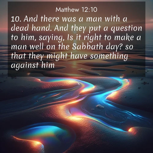 BBE Gospel of Matthew 12:10 overlaying nature image scene: Tidal pools reflect sunset colors at low tide.;10. And there was a man with a dead hand. And they put a question to him, saying, Is it right to make a man well on the Sabbath day? so that they might have something against him.