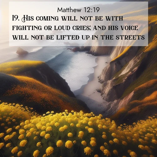 BBE Gospel of Matthew 12:19 overlaying nature image scene: Wild mustard carpets coastal cliffs. Ocean waves provide rhythm below.;19. His coming will not be with fighting or loud cries; and his voice will not be lifted up in the streets.
