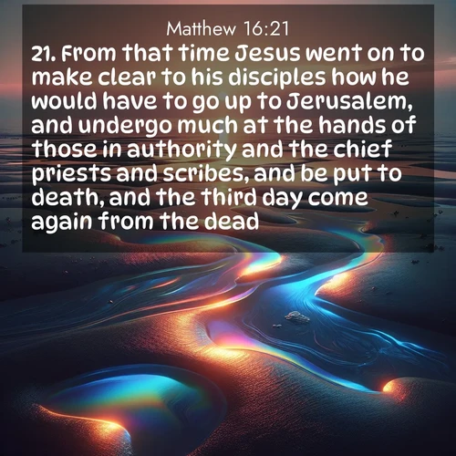 BBE Gospel of Matthew 16:21 overlaying nature image scene: Tidal pools reflect sunset colors at low tide.;21. From that time Jesus went on to make clear to his disciples how he would have to go up to Jerusalem, and undergo much at the hands of those in authority and the chief priests and scribes, and be put to death, and the third day come again from the dead.
