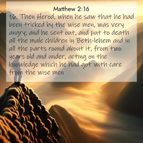 BBE Gospel of Matthew 2:16 overlaying nature image scene: A solitary climber watches sunrise from a knife-edge ridge. Golden light spills into valleys of morning mist.;16. Then Herod, when he saw that he had been tricked by the wise men, was very angry; and he sent out, and put to death all the male children in Beth-lehem and in all the parts round about it, from two years old and under, acting on the knowledge which he had got with care from the wise men.
