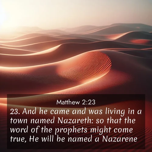 BBE Gospel of Matthew 2:23 overlaying nature image scene: Desert wind sculpts abstract patterns in red sand.;23. And he came and was living in a town named Nazareth: so that the word of the prophets might come true, He will be named a Nazarene.