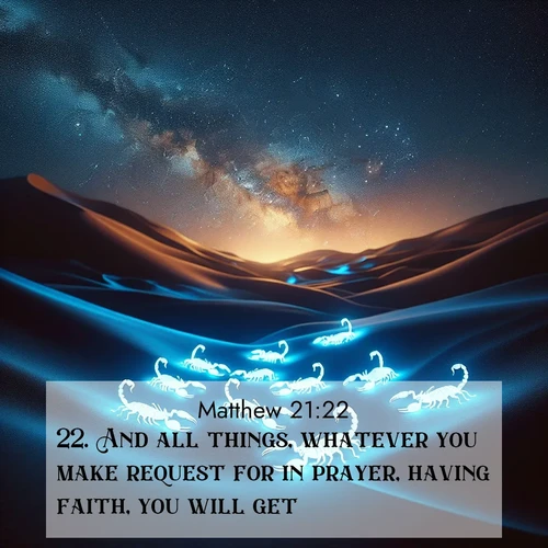 BBE Gospel of Matthew 21:22 overlaying nature image scene: Desert scorpions glow under black light. Stars wheel in infinite darkness.;22. And all things, whatever you make request for in prayer, having faith, you will get.
