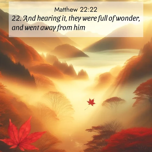 BBE Gospel of Matthew 22:22 overlaying nature image scene: Autumn fog fills a mountain valley. A red maple leaf drifts through golden light.;22. And hearing it, they were full of wonder, and went away from him.
