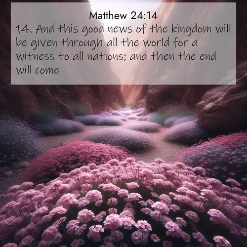 BasicEnglish Gospel of Matthew  ; image nature: image with the bible verse :And this good news of the kingdom will be given through all the world for a witness to all nations; and then the end will come. ; Download high-resolution Bible verse images showcasing the beauty of God&#039;s creation—from radiant sunsets to tranquil rivers. Free for use as wallpapers or sharing verses like KJV Gospel of Matthew 24:14. Current verse is overlayed with the thematic nature scene : Desert verbena carpets hidden canyons. Flash flood waters carved these gardens. ; 24:14
