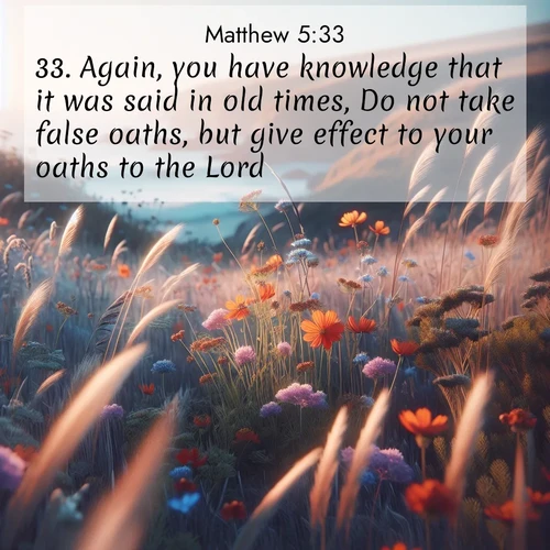 BBE Gospel of Matthew 5:33 overlaying nature image scene: Summer wildflowers wave in the breeze on coastal bluffs.;33. Again, you have knowledge that it was said in old times, Do not take false oaths, but give effect to your oaths to the Lord:
