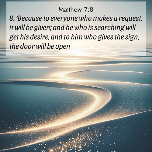 BBE Gospel of Matthew 7:8 overlaying nature image scene: Summer heat waves ripple above salt flats stretching to the horizon.;8. Because to everyone who makes a request, it will be given; and he who is searching will get his desire, and to him who gives the sign, the door will be open.