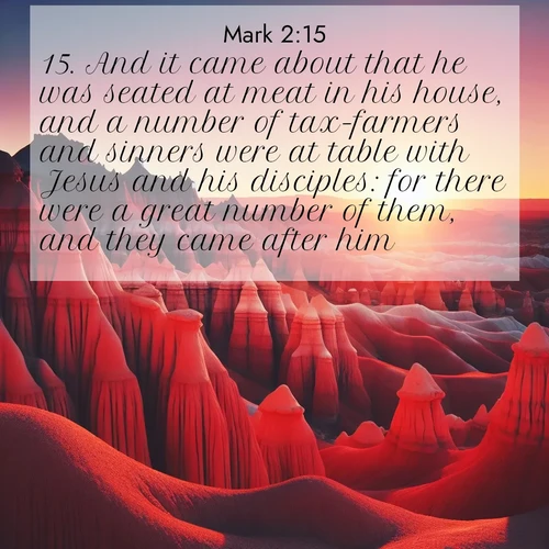 BBE Gospel of Mark 2:15 overlaying nature image scene: Wind-carved hoodoos stand like sentinels in the painted desert. Their red-rock spires catch the last rays of sunset.;15. And it came about that he was seated at meat in his house, and a number of tax-farmers and sinners were at table with Jesus and his disciples: for there were a great number of them, and they came after him.