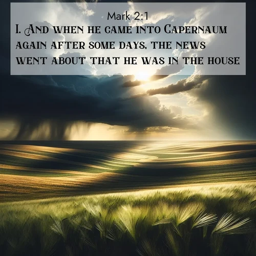 BBE Gospel of Mark 2:1 overlaying nature image scene: Summer storms approach across vast prairie skies.;1. And when he came into Capernaum again after some days, the news went about that he was in the house.
