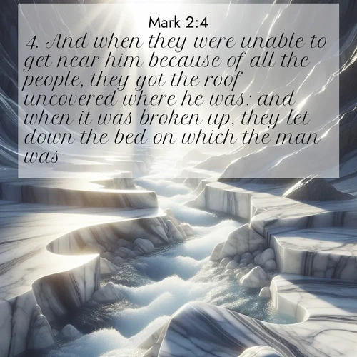 BBE Gospel of Mark 2:4 overlaying nature image scene: Mountain streams carve marble smooth. Sunlight dances on clear pools.;4. And when they were unable to get near him because of all the people, they got the roof uncovered where he was: and when it was broken up, they let down the bed on which the man was.
