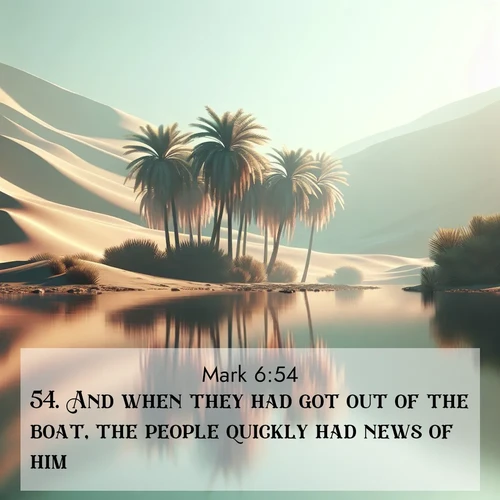 BBE Gospel of Mark 6:54 overlaying nature image scene: A desert oasis shimmers in the midday heat, palm fronds rustling above still waters.;54. And when they had got out of the boat, the people quickly had news of him,