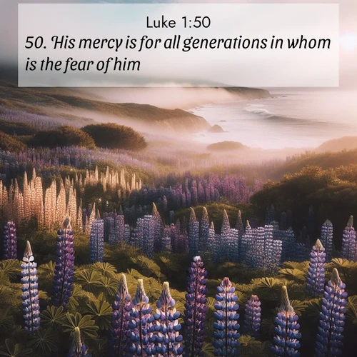 BBE Gospel of Luke 1:50 overlaying nature image scene: Wild lupines carpet a coastal meadow. Ocean fog rolls in on silent feet.;50. His mercy is for all generations in whom is the fear of him.