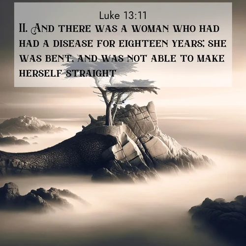 BBE Gospel of Luke 13:11 overlaying nature image scene: A lone cypress stands sentinel on a wave-carved point. Pacific storms have shaped its every branch.;11. And there was a woman who had had a disease for eighteen years; she was bent, and was not able to make herself straight.
