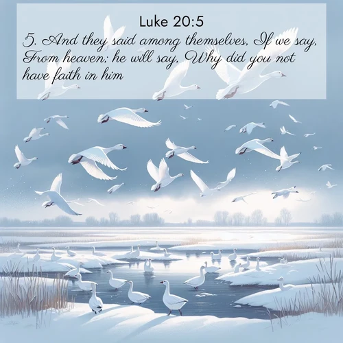 BBE Gospel of Luke 20:5 overlaying nature image scene: Snow geese take flight from a winter marsh. Their wings flash white against leaden skies.;5. And they said among themselves, If we say, From heaven; he will say, Why did you not have faith in him?