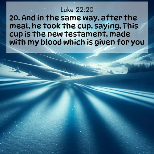 BBE Gospel of Luke 22:20 overlaying nature image scene: Moonlight illuminates the snowy mountain peaks, casting blue shadows across untouched powder.;20. And in the same way, after the meal, he took the cup, saying, This cup is the new testament, made with my blood which is given for you.