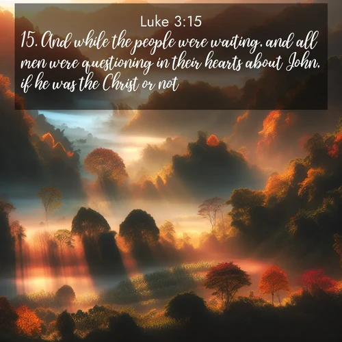 BBE Gospel of Luke 3:15 overlaying nature image scene: Autumn mist rises from warming morning valleys.;15. And while the people were waiting, and all men were questioning in their hearts about John, if he was the Christ or not,