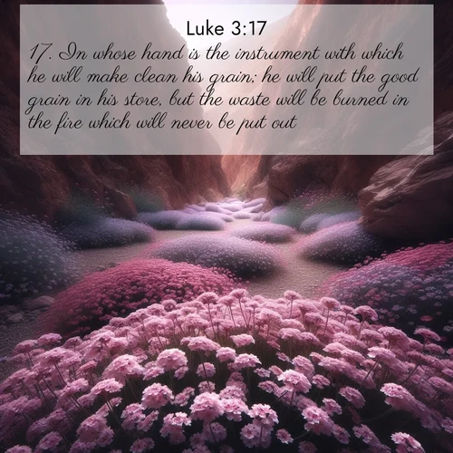BBE Gospel of Luke 3:17 overlaying nature image scene: Desert verbena carpets hidden canyons. Flash flood waters carved these gardens.;17. In whose hand is the instrument with which he will make clean his grain; he will put the good grain in his store, but the waste will be burned in the fire which will never be put out.