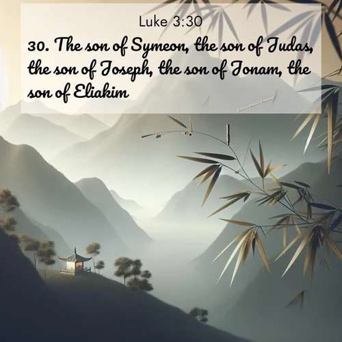 BBE Gospel of Luke 3:30 overlaying nature image scene: Bamboo leaves whisper secrets in mountain wind. A temple bell rings in the distance.;30. The son of Symeon, the son of Judas, the son of Joseph, the son of Jonam, the son of Eliakim,