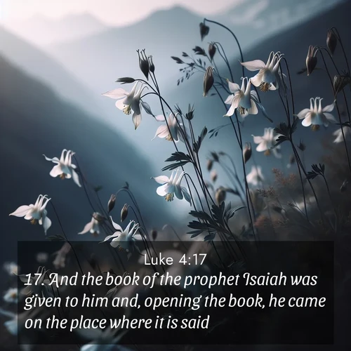 BBE Gospel of Luke 4:17 overlaying nature image scene: Wild columbines dance in breeze. Mountain air carries their perfume.;17. And the book of the prophet Isaiah was given to him and, opening the book, he came on the place where it is said,
