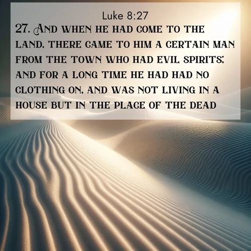 BasicEnglish Gospel of Luke  ; image nature: image with the bible verse :And when he had come to the land, there came to him a certain man from the town who had evil spirits; and for a long time he had had no clothing on, and was not living in a house but in the place of the dead. ; Discover Bible images capturing the essence of autumn, with wooded paths, golden fields, and swirling leaves. These scenes reflect the changing beauty of God&#039;s creation. Download verses like KJV Gospel of Luke 8:27. Current verse is overlayed with the thematic nature scene : Sand ripples stretch endlessly across white gypsum dunes. ; 8:27