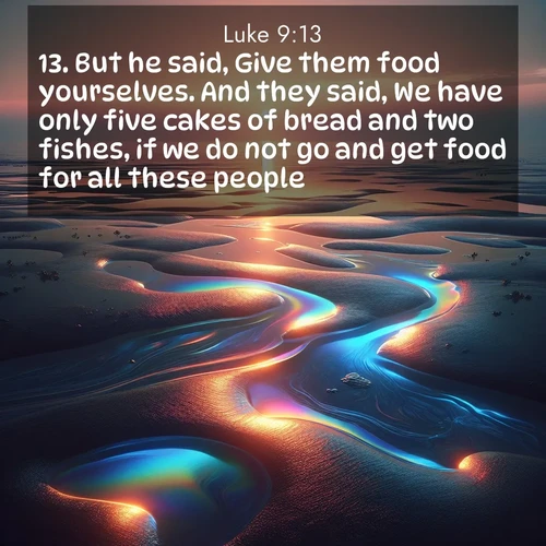 BBE Gospel of Luke 9:13 overlaying nature image scene: Tidal pools reflect sunset colors at low tide.;13. But he said, Give them food yourselves. And they said, We have only five cakes of bread and two fishes, if we do not go and get food for all these people.