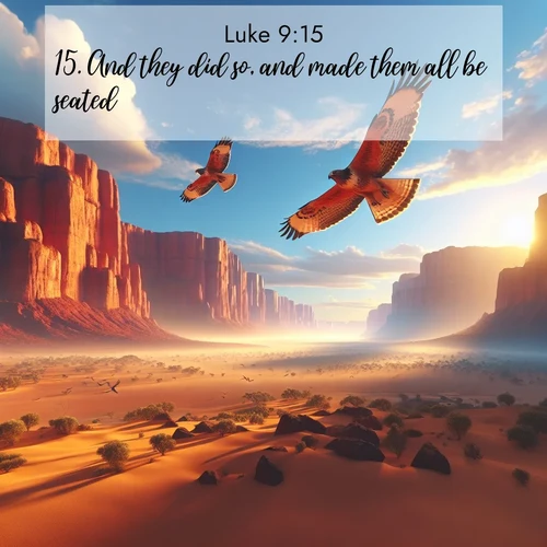 BBE Gospel of Luke 9:15 overlaying nature image scene: Desert hawks soar thermal currents. Red cliffs catch golden light.;15. And they did so, and made them all be seated.
