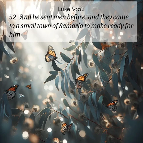 BBE Gospel of Luke 9:52 overlaying nature image scene: Monarch butterflies cluster on eucalyptus branches in winter sun.;52. And he sent men before: and they came to a small town of Samaria to make ready for him.