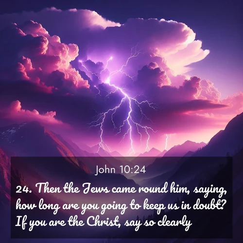 BBE Gospel of John 10:24 overlaying nature image scene: Jagged lightning splits purple storm clouds. Thunder echoes through mountain canyons.;24. Then the Jews came round him, saying, how long are you going to keep us in doubt? If you are the Christ, say so clearly.