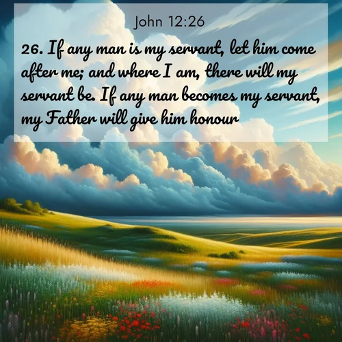 BBE Gospel of John 12:26 overlaying nature image scene: Summer thunderheads build over grasslands dotted with wildflowers.;26. If any man is my servant, let him come after me; and where I am, there will my servant be. If any man becomes my servant, my Father will give him honour.