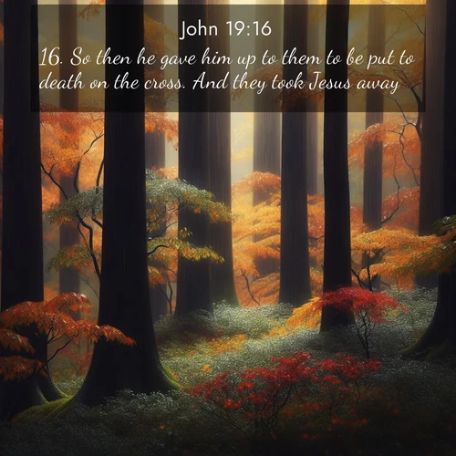 BBE Gospel of John 19:16 overlaying nature image scene: Autumn rain darkens tree trunks in the forest.;16. So then he gave him up to them to be put to death on the cross. And they took Jesus away;