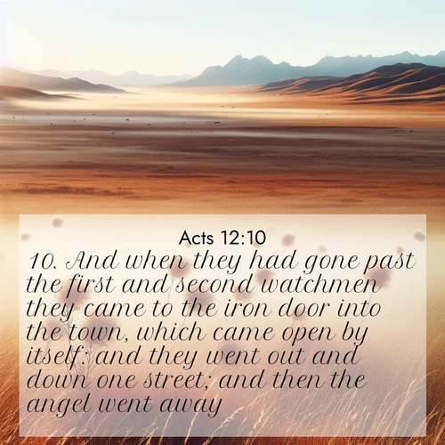 BasicEnglish Acts  ; image nature: image with the bible verse :And when they had gone past the first and second watchmen they came to the iron door into the town, which came open by itself: and they went out and down one street; and then the angel went away. ; Explore a winter collection of Bible verse images adorned with photos of icy landscapes, frozen waterfalls, and snow-covered forests. These scenes capture divine tranquility and purity. Download inspiring verses like KJV Acts 12:10. Current verse is overlayed with the thematic nature scene : Autumn wind sends tumbleweeds dancing across the prairie. ; 12:10