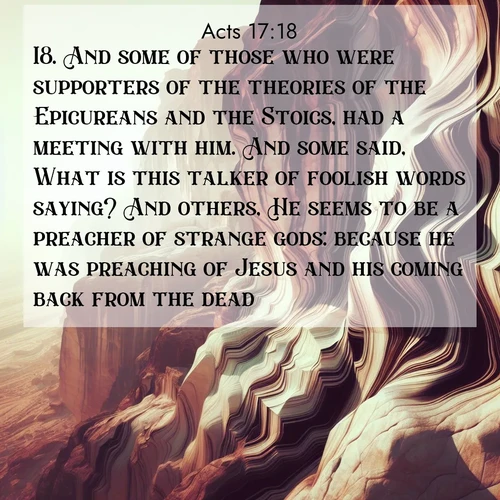 BasicEnglish Acts  ; image nature: image with the bible verse :And some of those who were supporters of the theories of the Epicureans and the Stoics, had a meeting with him. And some said, What is this talker of foolish words saying? And others, He seems to be a preacher of strange gods: because he was preaching of Jesus and his coming back from the dead. ; Explore beautiful Bible verse images paired with serene natural settings, such as calm seas, snowy paths, and verdant hills. Each image is free to download for your spiritual inspiration. Share KJV Acts 17:18. Current verse is overlayed with the thematic nature scene : Desert varnish stains cliff faces in abstract patterns. ; 17:18