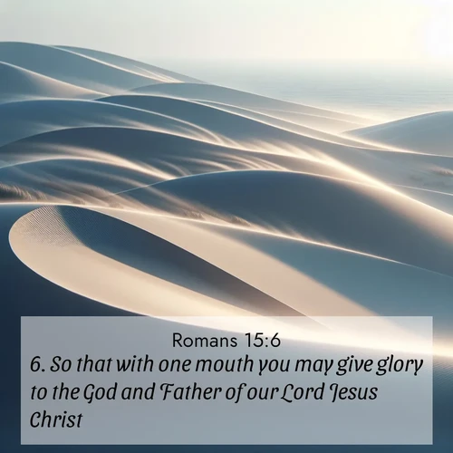 BasicEnglish Romans  ; image nature: image with the bible verse :So that with one mouth you may give glory to the God and Father of our Lord Jesus Christ. ; Download Bible verse images featuring vibrant photos of nature, from snowy landscapes to golden deserts. These free images are perfect for phone wallpapers, desktop backgrounds, or sharing. Verses include KJV Romans 15:6. Current verse is overlayed with the thematic nature scene : Coastal dunes shift slowly beneath constant winds. ; 15:6