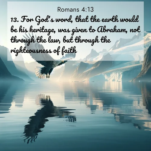 BBE Romans 4:13 overlaying nature image scene: A sea eagle soars above fjord waters. Glaciers loom blue in Arctic light.;13. For God's word, that the earth would be his heritage, was given to Abraham, not through the law, but through the righteousness of faith.