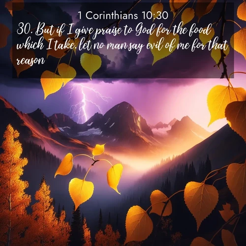 BBE 1 Corinthians 10:30 overlaying nature image scene: Aspen leaves quake golden against purple storm clouds. Lightning flickers between mountain peaks.;30. But if I give praise to God for the food which I take, let no man say evil of me for that reason.
