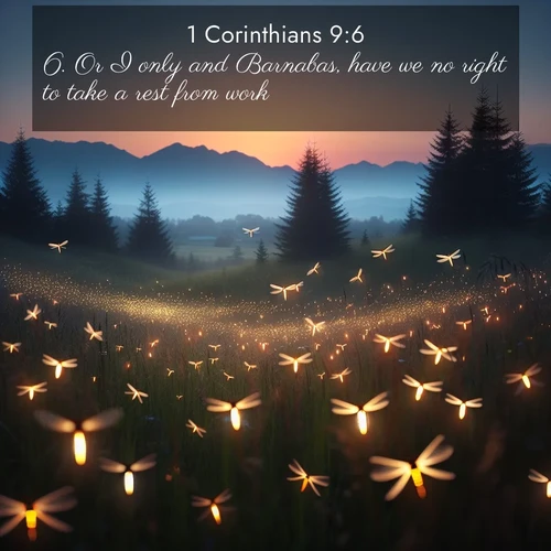 BBE 1 Corinthians 9:6 overlaying nature image scene: Lightning bugs rise from summer meadows at dusk. Their lights dance like earthbound stars.;6. Or I only and Barnabas, have we no right to take a rest from work?
