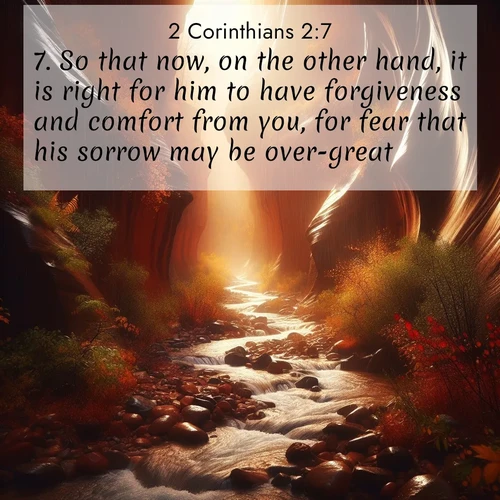 BBE 2 Corinthians 2:7 overlaying nature image scene: Autumn rain creates temporary streams in slot canyons.;7. So that now, on the other hand, it is right for him to have forgiveness and comfort from you, for fear that his sorrow may be over-great.