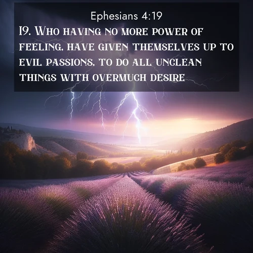 BBE Ephesians 4:19 overlaying nature image scene: Lightning illuminates a field of lavender in the Provence countryside. Thunder rolls across the valley like distant drums.;19. Who having no more power of feeling, have given themselves up to evil passions, to do all unclean things with overmuch desire.