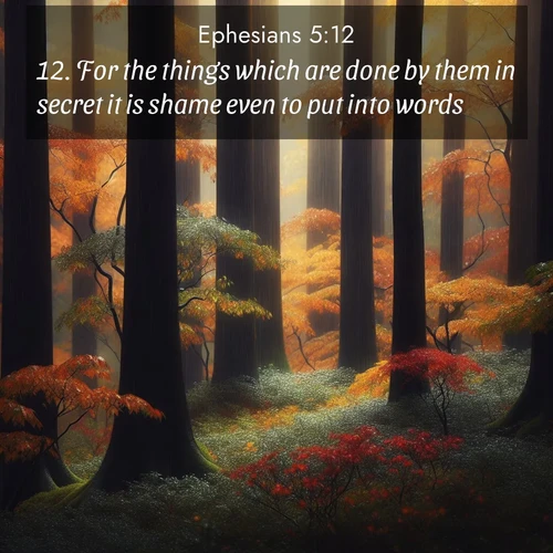 BBE Ephesians 5:12 overlaying nature image scene: Autumn rain darkens tree trunks in the forest.;12. For the things which are done by them in secret it is shame even to put into words.