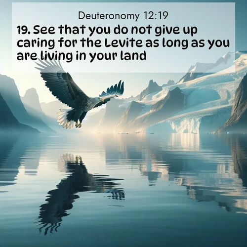 BBE Deuteronomy 12:19 overlaying nature image scene: A sea eagle soars above fjord waters. Glaciers loom blue in Arctic light.;19. See that you do not give up caring for the Levite as long as you are living in your land.