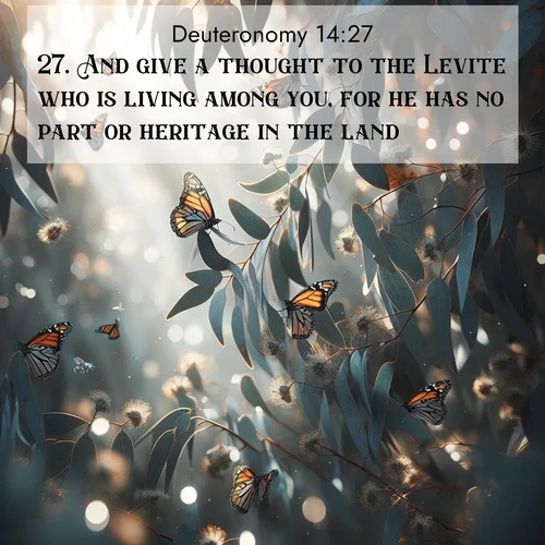 BBE Deuteronomy 14:27 overlaying nature image scene: Monarch butterflies cluster on eucalyptus branches in winter sun.;27. And give a thought to the Levite who is living among you, for he has no part or heritage in the land.