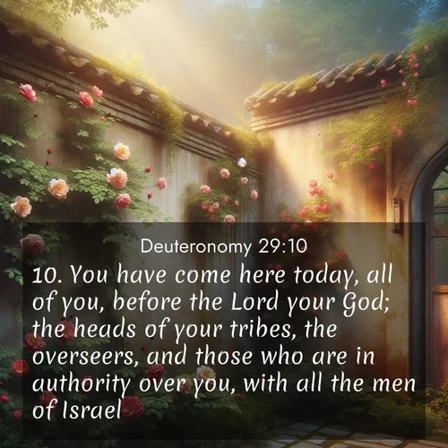 BBE Deuteronomy 29:10 overlaying nature image scene: Wild roses climb abandoned walls. Time stands still in secret gardens.;10. You have come here today, all of you, before the Lord your God; the heads of your tribes, the overseers, and those who are in authority over you, with all the men of Israel,